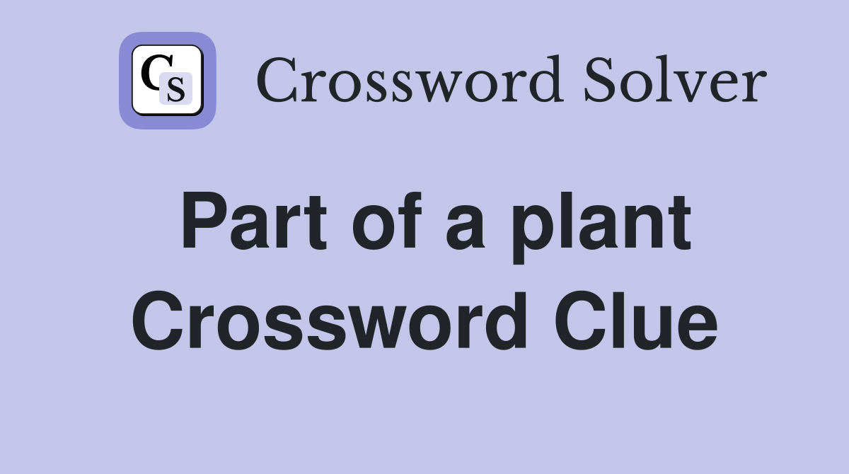 Part of a plant Crossword Clue Answers Crossword Solver